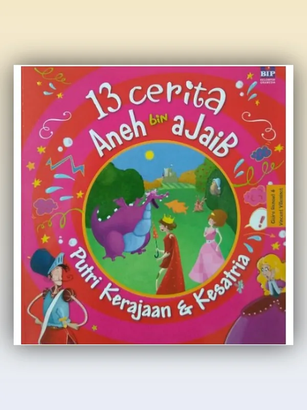 Sampul 13 Cerita Aneh Bin Ajaib: Putri Kerajaan & Kesatria