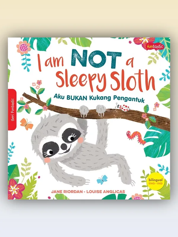 Sampul I Am Not a Sleepy Sloth - Aku Bukan Kukang Pengantuk