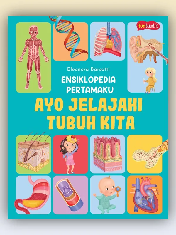 Sampul Ensiklopedia Pertamaku - Ayo Jelajahi Tubuh Kita