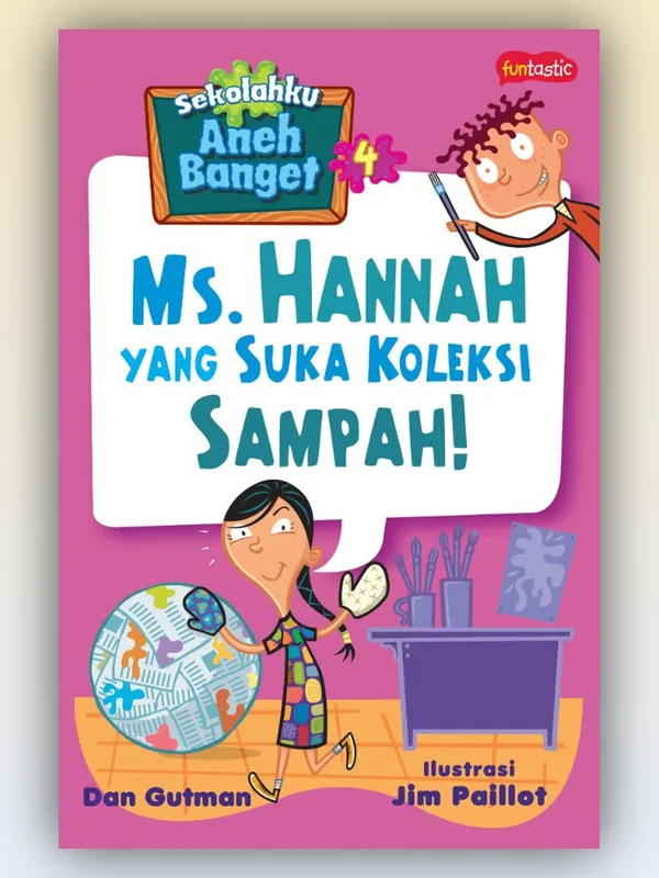 Sampul Sekolahku Aneh Banget 4: Ms. Hannah yang Suka Koleksi Sampah!