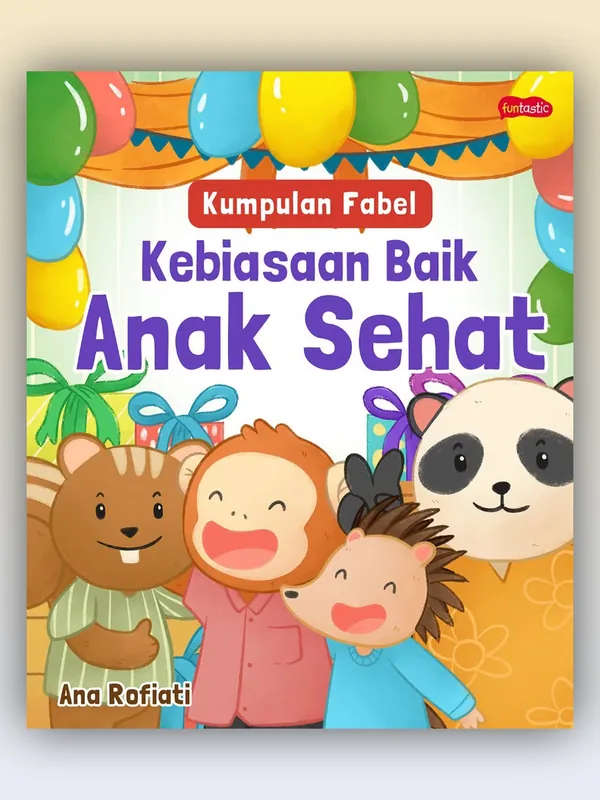 Sampul Kumpulan Fabel Kebiasaan Baik Anak Sehat