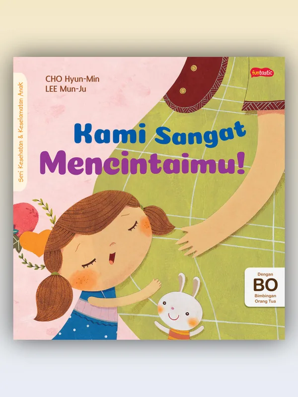 Sampul Seri Kesehatan & Keselamatan Diri Anak: Kami Sangat Mencintaimu!