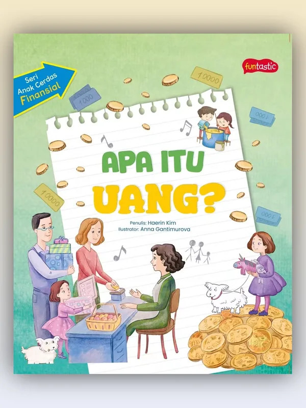 Sampul Seri Anak Cerdas Finansial - Apa Itu Uang?