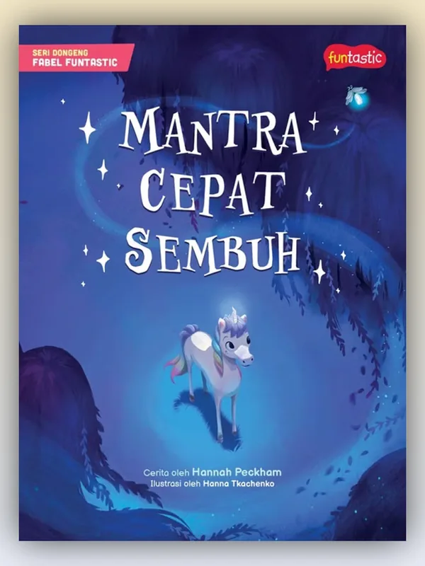 Sampul Seri Dongeng Fabel Funtastic - Mantra Cepat Sembuh