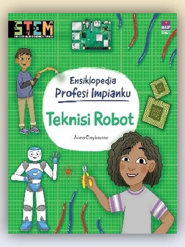 Sampul STEM Ensiklopedia Profesi Impianku: Teknisi Robot