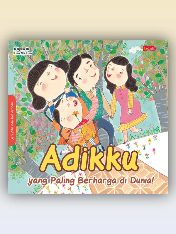 Sampul Seri Aku dan Keluargaku: Adikku yang Paling Berharga di Dunia