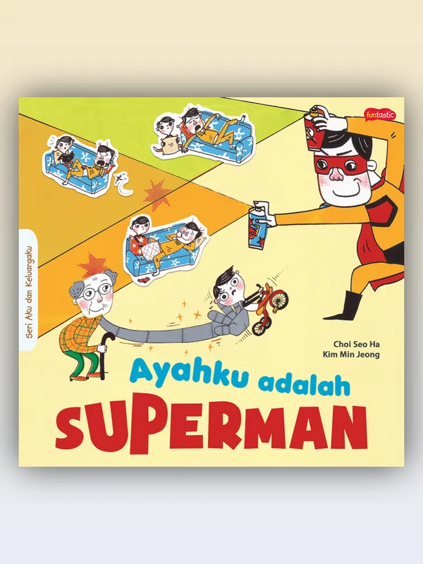 Sampul Seri Aku dan Keluargaku: Ayahku Adalah Superman
