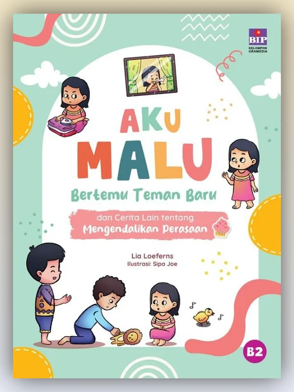 Sampul Aku Malu Bertemu Teman Baru dan Cerita Lain tentang Mengendalikan Perasaan