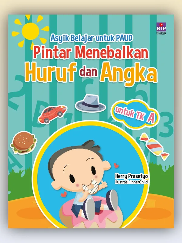 Sampul Seri Asyik Belajar untuk PAUD: Pintar Menebalkan Huruf dan Angka untuk TK A