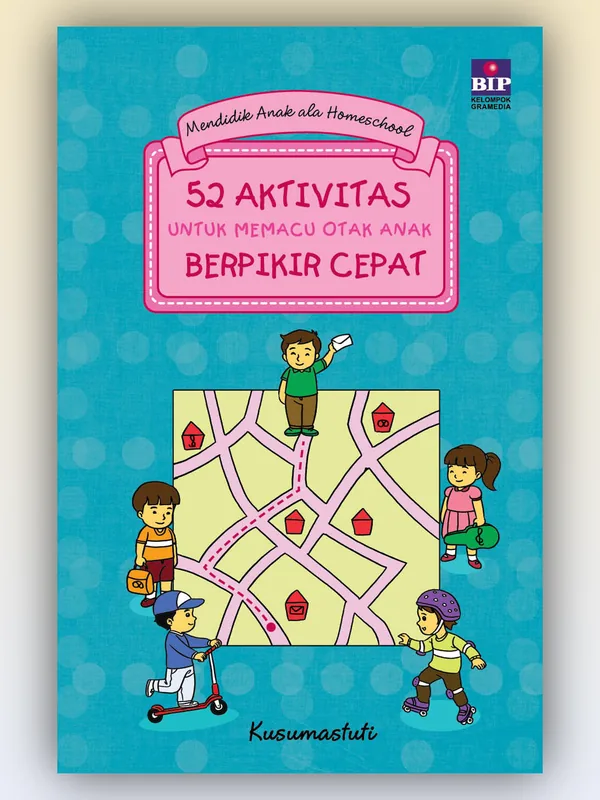 Sampul 52 Aktivitas untuk Memacu Otak Anak Berpikir Cepat