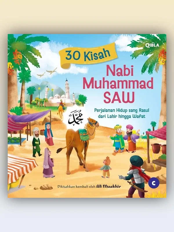 Sampul 30 Kisah Nabi Muhammad SAW: Perjalanan Hidup Sang Rasul dari Lahir Hingga Wafat